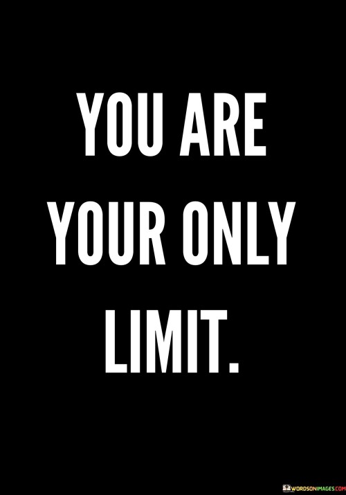 You-Are-Your-Only-Limit-Quotes.jpeg