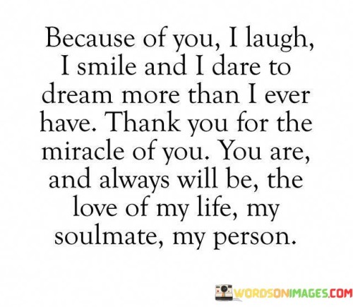 Because Of You I Laugh I Smile And I Dare To Dream Quotes