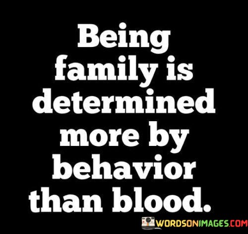 Being-Family-Is-Determined-More-By-Behavior-Quotes.jpeg