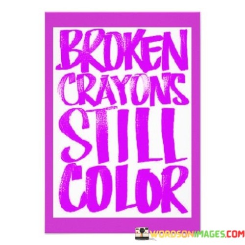 Broken-Crayons-Still-Color-Quotes.jpeg