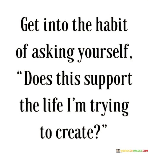 Get-Into-The-Habit-Of-Asking-Yourself-Quotes.jpeg