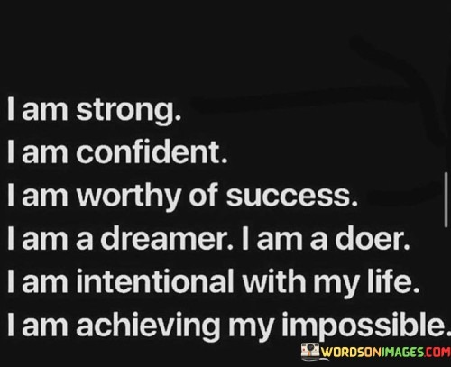 I Am Strong I Am Confident I Am Worthy Of Success I Am A Dreamer Quotes
