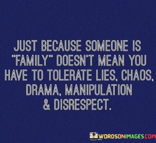 Just-Because-Someone-Is-Family-Doesnt-Mean-You-Have-To-Tolerate-Lies-Quotes.jpeg