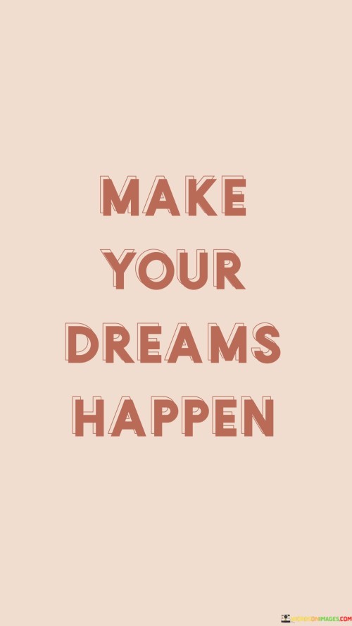 Make Your Dreams Happen Quotes