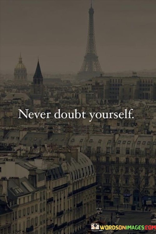Never-Doubt-Yourself-Quotes.jpeg