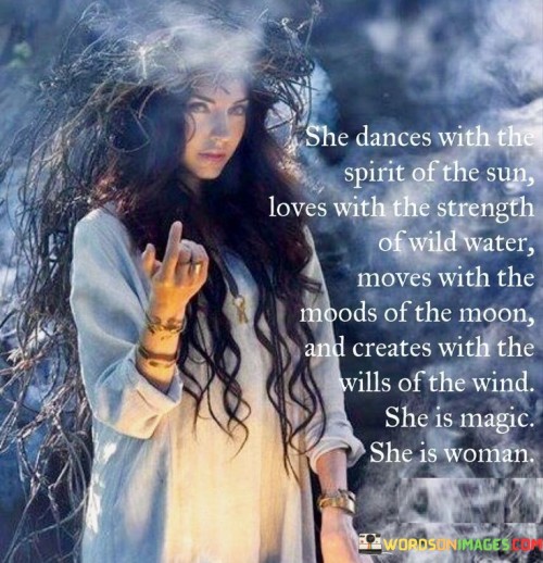 She-Dances-With-The-Spirit-Of-The-Sun-Loves-With-The-Strenght-Of-Wild-Water-Quotes04f558e7c47f22bd.jpeg