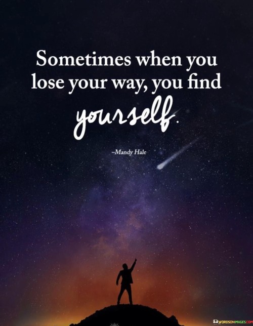 Sometimes-When-You-Lose-Your-Way-You-Find-Yourself-Quotes.jpeg