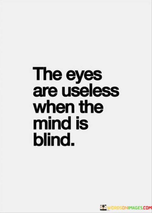 The-Eyes-Are-Useless-When-The-Mind-Is-Blind-Quotes.jpeg