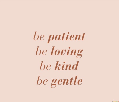 Be-Patient-Be-Loving-Be-Kind-Be-Gentle-Quotes.jpeg