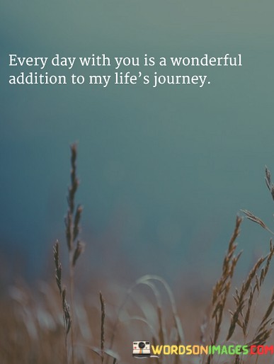 Every-Day-With-You-Is-A-Wonderful-Addition-To-My-Lifes-Journey-Quotes.jpeg