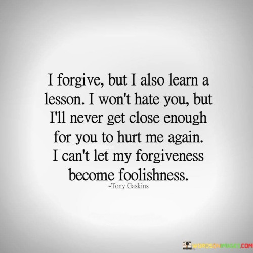 I Forgive But I Also Learn A Lesson I Won't Hate Quotes