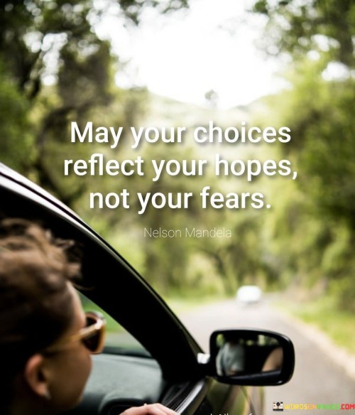 May-Your-Choices-Reflect-Your-Hopes-Not-Your-Fears-Quotes.jpeg