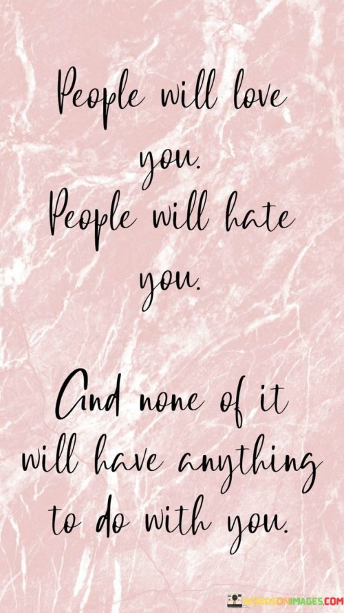 People Will Love You People Will Hate You Quotes