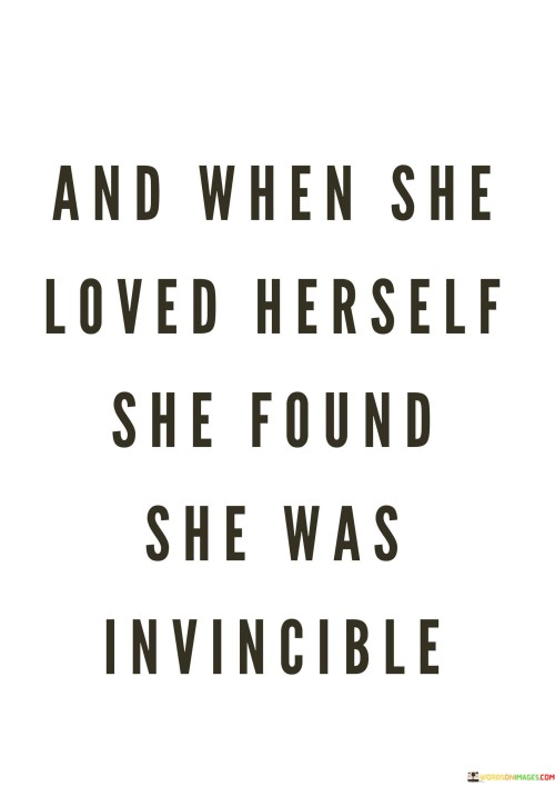 And When She Loved Herself She Found She Was Invincible Quotes