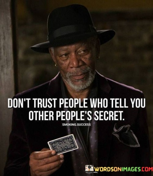 Don't Trust People Who Tell You Others Perople's Secret Quotes