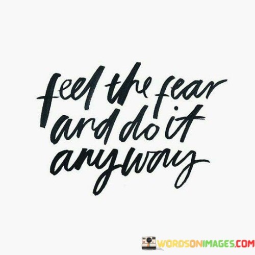 Feel-The-Fear-And-Do-It-Anyway-Quotes.jpeg