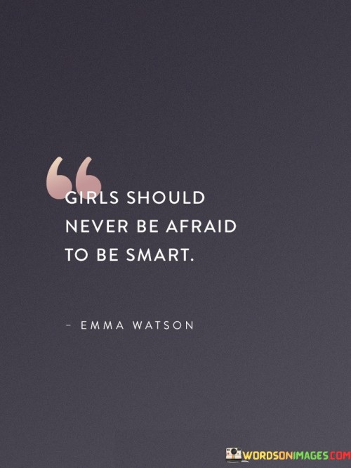 Girls-Should-Never-Be-Afraid-To-Be-Smart-Quotes.jpeg