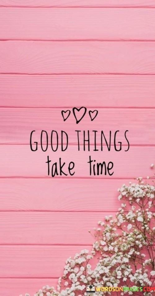 Good-Things-Take-Time-Quotes.jpeg