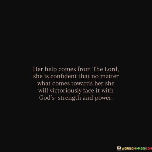 Her Help Comes From The Lord She Is Confident That No Matter Quotes