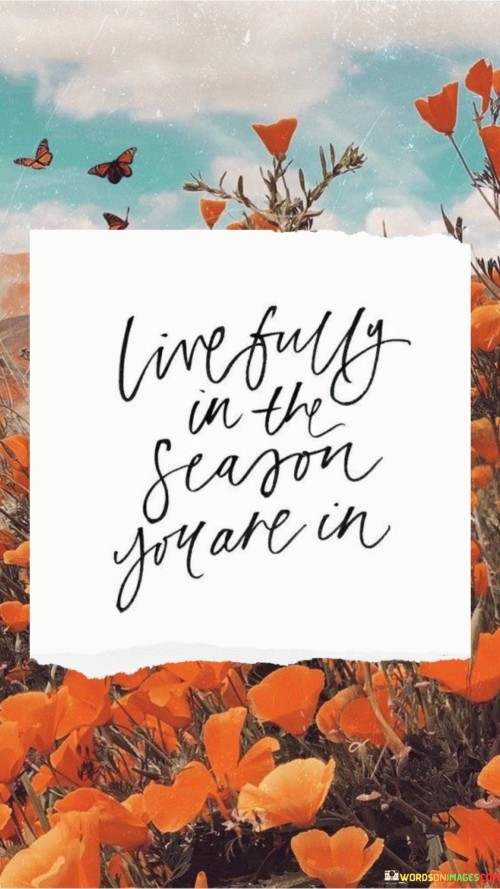 Live-Fully-In-The-Season-You-Are-In-Quotes.jpeg