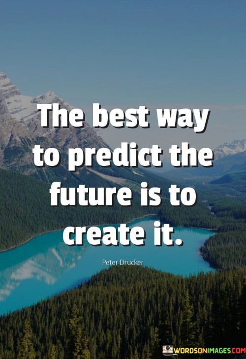 The-Best-Way-To-Predict-The-Future-Is-To-Create-It-Quotes.jpeg