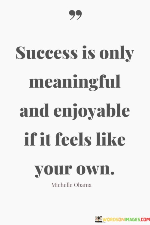 success-is-only-meaning-and-enjoyable-if-it-feels-like-your-own.jpeg