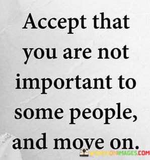 Accept-That-You-Are-Not-Important-To-Some-People-Quotes.jpeg