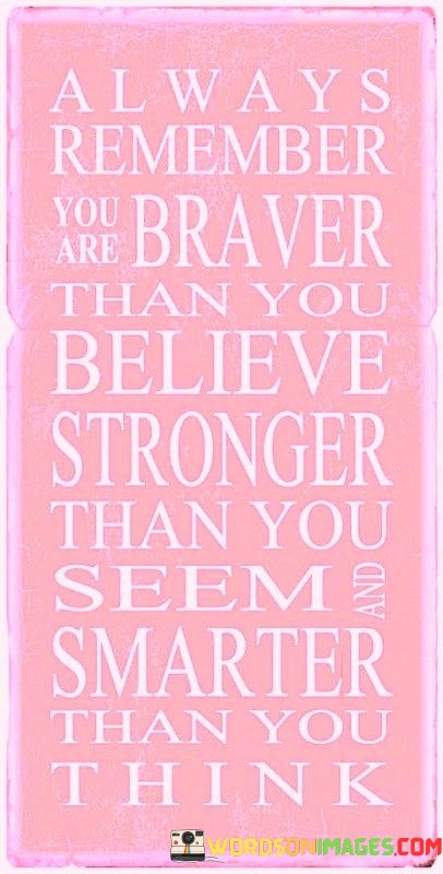 Always-Remember-You-Are-Braver-Than-You-Quotes.jpeg