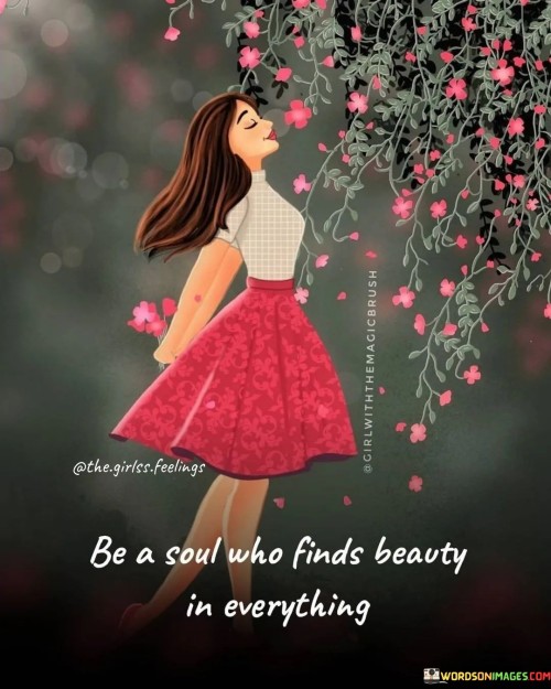 Be-A-Soul-Who-Finds-Beauty-In-Everything-Quotes.jpeg