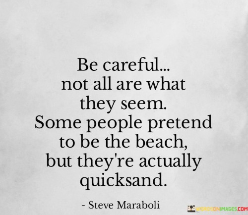 Be-Careful-Not-All-Are-What-They-Seem-Some-People-Pretend-Quotes.jpeg