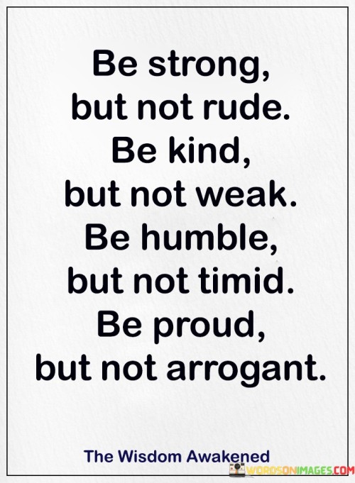 Be-Strong-But-Not-Rude-Be-Kind-But-Not-Quotes.jpeg