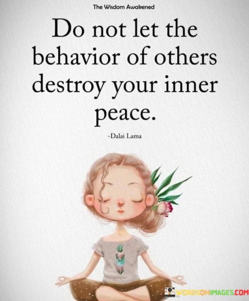 Do-Not-Let-The-Behavior-Of-Others-Detroy-Quotes.jpeg