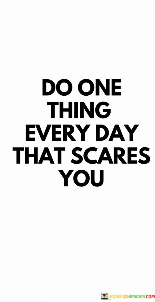 Do-One-Things-Every-Day-That-Scares-You-Quotes.jpeg