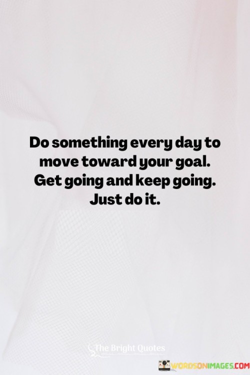 Do-Something-Every-Move-Toeward-Quotes.jpeg