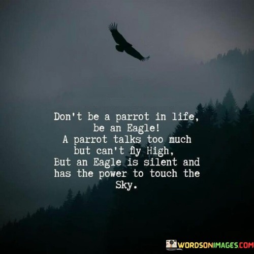 Dont-Be-A-Parrot-In-Life-Be-An-Eagle-A-Parrot-Talks-Quotes.jpeg