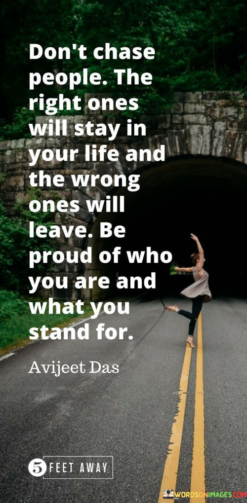 Dont-Chase-People-The-Right-Ones-Will-Stay-In-Your-Life-And-The-Wrong-Quotes.jpeg
