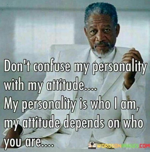 Dont-Confuse-My-Personality-With-My-Attitude-Quotes.jpeg