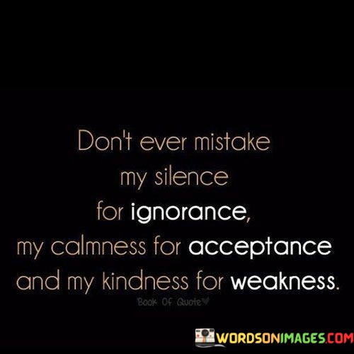 Dont-Ever-Mistke-My-Silence-For-Ignorace-Quotes.jpeg