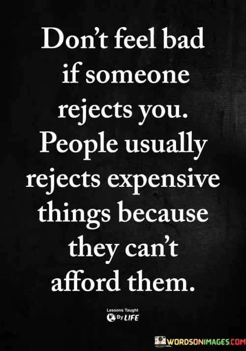 Dont-Feel-Bad-If-Someone-Rejects-You-Quotes.jpeg
