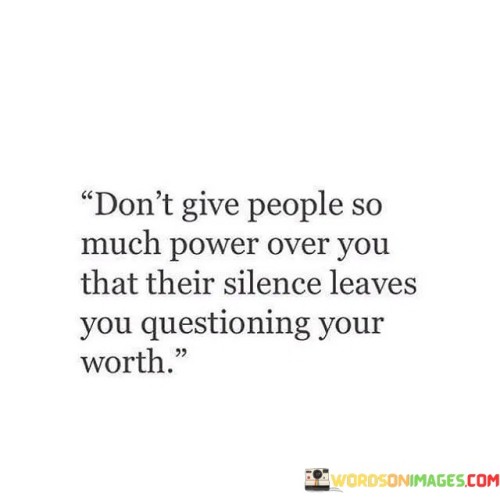 Dont-Give-People-So-Much-Power-Quotes.jpeg