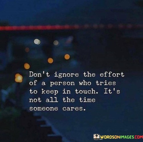Dont-Ignore-The-Effort-Of-A-Person-Who-Tries-To-Keep-In-Touch-Its-Quotes.jpeg