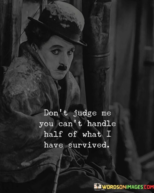 Dont-Judge-Me-You-Cant-Handle-Half-Quotes.jpeg