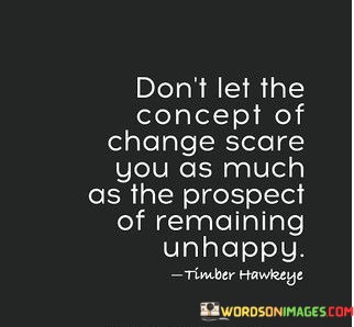 Dont-Let-The-Concept-Of-Change-Scare-You-As-Much-As-The-Prospect-Quotes.jpeg