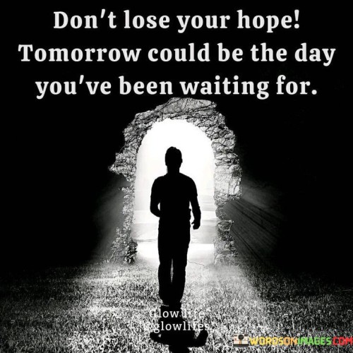 Dont-Lose-Your-Hope-Tomorrow-Quotes.jpeg