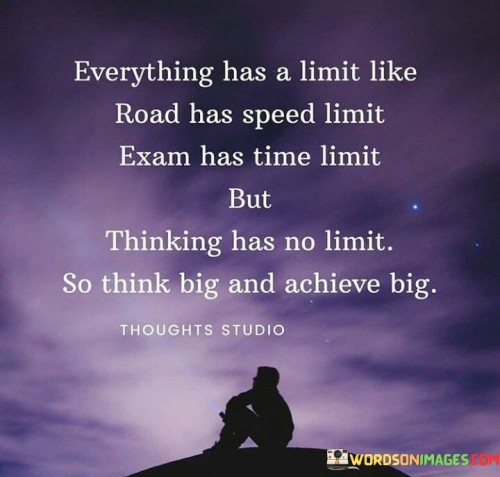 Everything-Has-A-Limit-Like-Road-Has-Speed-Limit-Exam-Has-Time-Quotes.jpeg