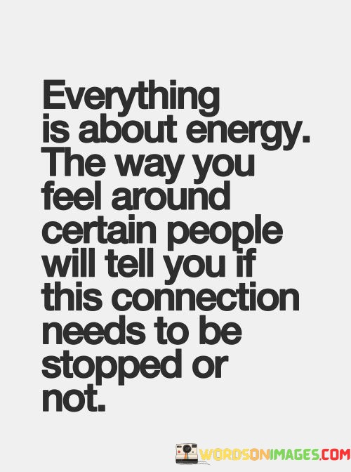 Everything-Is-About-Energy-The-Way-You-Feel-Around-Certain-People-Quotes.jpeg