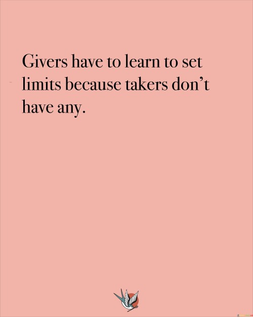 Givers-Have-To-Learn-To-Set-Limits-Because-Takers-Dont-Have-Any-Quotes.jpeg