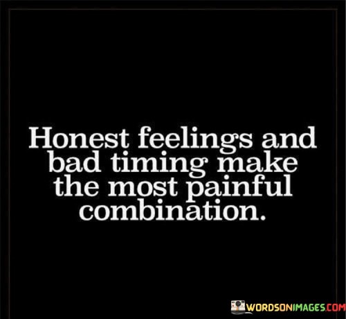 Honest-Feelings-And-Bad-Timing-Make-The-Most-Quotes.jpeg