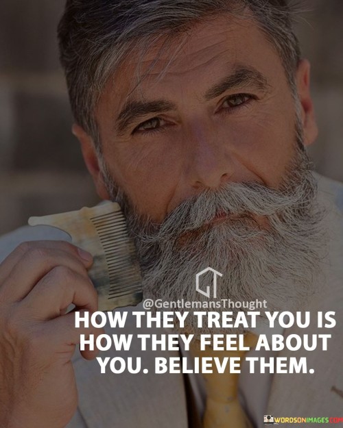 How-They-Treat-You-Is-How-They-Feel-About-Quotes.jpeg
