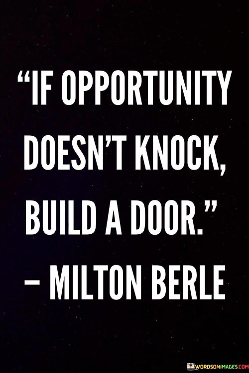 If-Opportunity-Doesnt-Knock-Build-A-Door-Quotes.jpeg